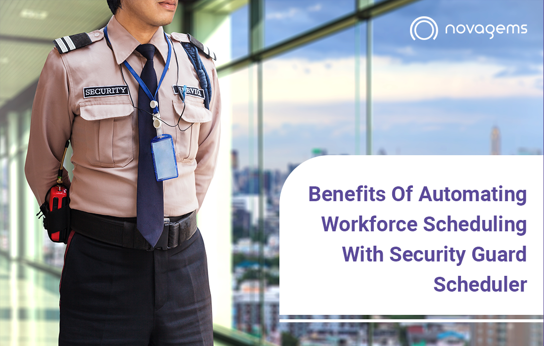 Benefits Of Automating Workforce Scheduling With Security Guard Scheduler – Novagems