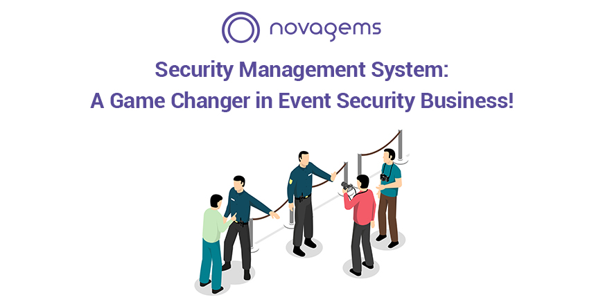 Security Management System: A Game Changer in Event Security Business! – Novagems